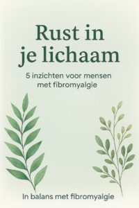 e-book fibromyalgie, gratis, hulp bij fibromyalgie, leven met fibromyalgie, chronische pijn coach, fibromyalgie behandeling, zenuwstelsel tot rust brengen, alternatieve hulp bij fibromyalgie, holistische aanpak fibromyalgie, fibromyalgie en stress, fibromyalgie en vermoeidheid, fibromyalgie coach ervaringen, fibromyalgie acceptatie